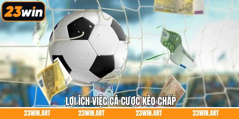 Lợi ích có được khi tham gia kèo chấp tại nhà cái