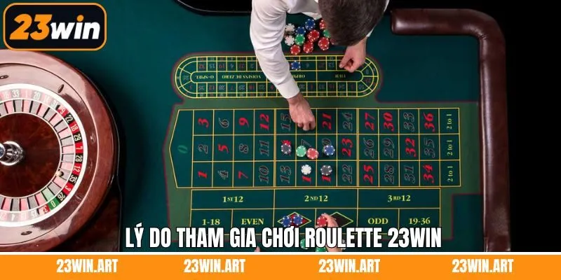 Ưu điểm hấp dẫn khi thành viên tham gia roulette 23WIN