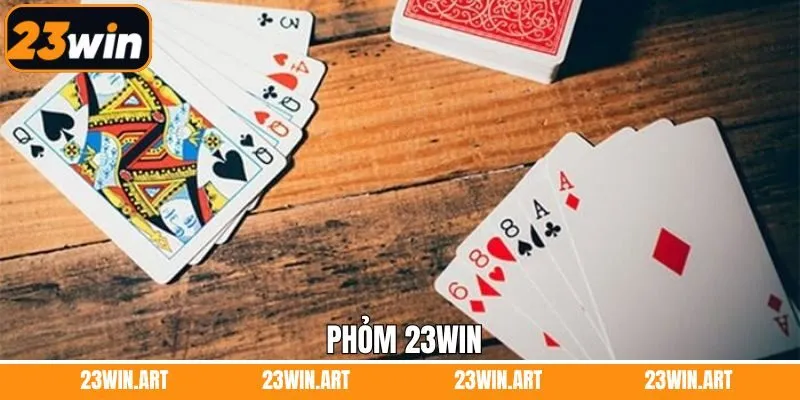 Phỏm 23Win - Trải Nghiệm Những Ván Bài Đỉnh Cao Hiện Nay