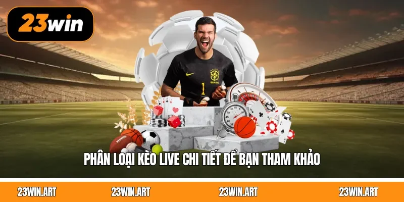 Phân loại kèo live chi tiết để bạn tham khảo