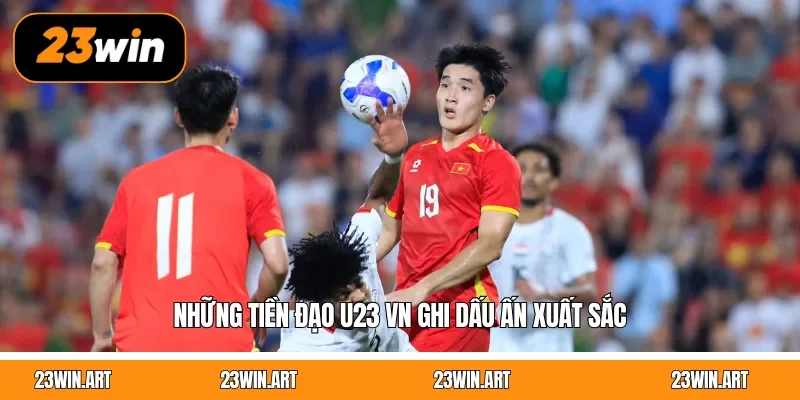 Những tiền đạo U23 VN ghi dấu ấn xuất sắc